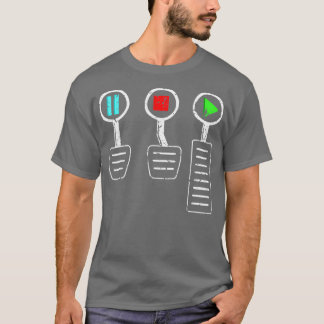Real men use three pedals 3 funny car quote T-Shirt