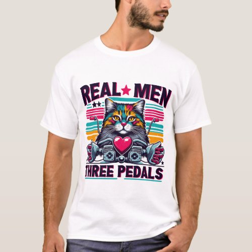 Real Men Use Three Pedals Funny Cat Design for Car T_Shirt