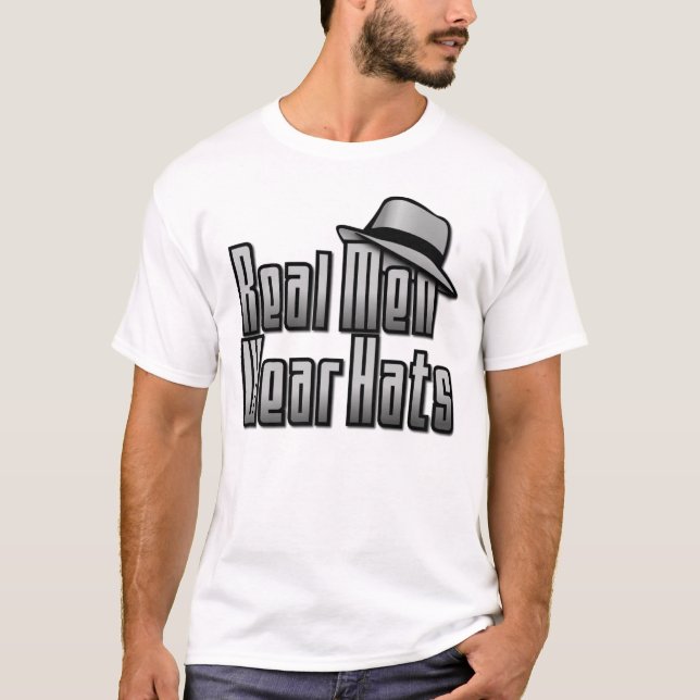 Real Men Wear Hats T-Shirt (Front)
