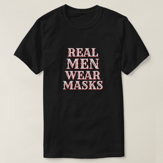 Real Men Wear Masks T-Shirt (Design Front)
