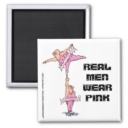 Real Men Wear Pink _ Fat Tutu Guys Ballet Magnet