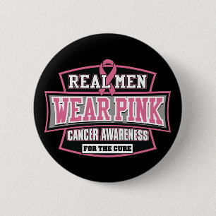 REAL Men Wear Pink For The Cure Breast Cancer Button