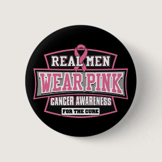 REAL Men Wear Pink For The Cure Breast Cancer Button
