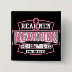 REAL Men Wear Pink For The Cure Breast Cancer Pinback Button