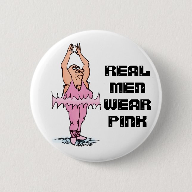 Real Men Wear Pink Funny Fat Guy Ballet Pinback Button (Front)