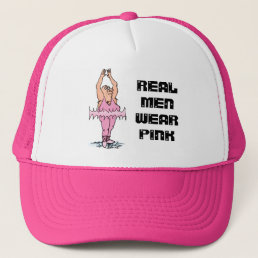 Real Men Wear Pink Funny Fat Guy Ballet Trucker Hat