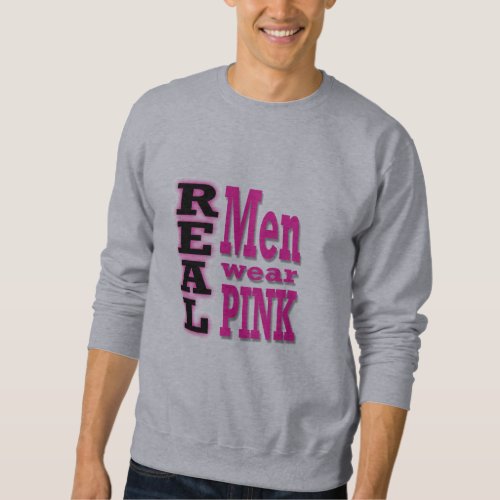 Real Men Wear Pink Sweatshirt _ Black  Pink Text