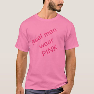 Real men wear pink T-Shirt