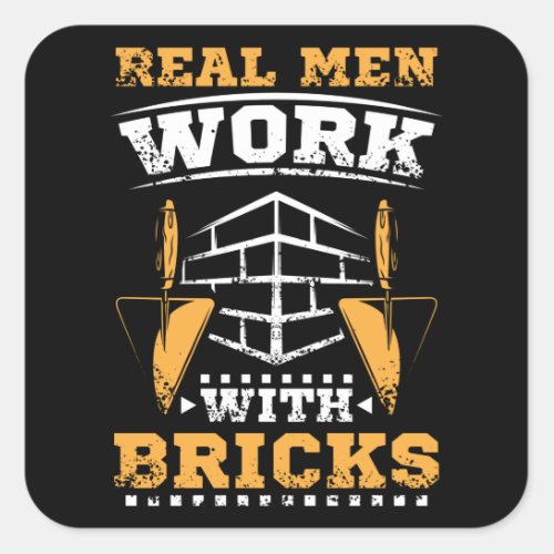 Real men work with bricks bricklayer square sticker