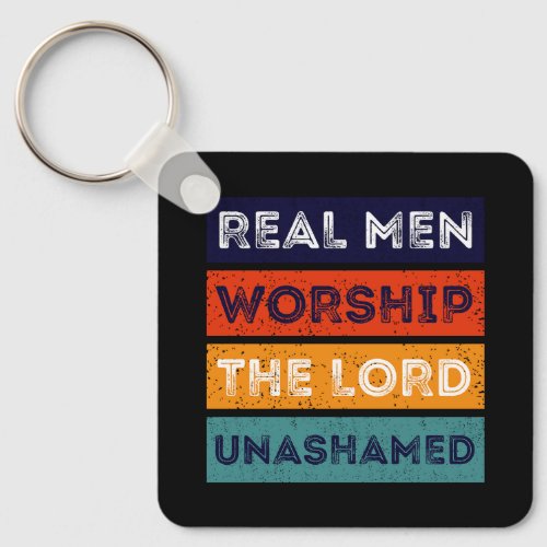Real Men Worship The Lord Unashamed Keychain