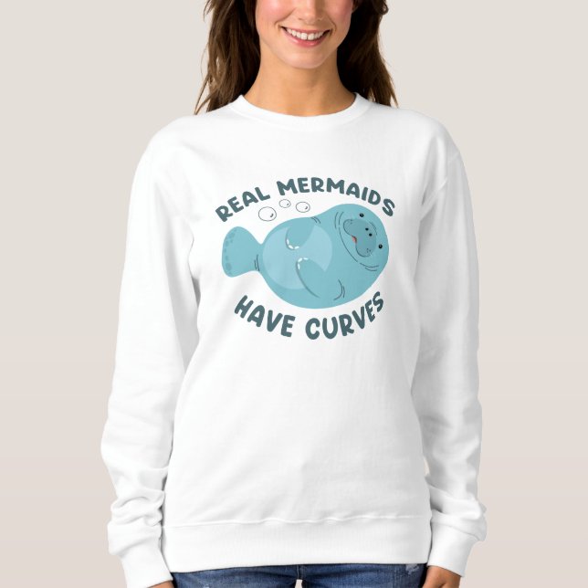 Real Mermaids Have Curves Sweatshirt (Front)