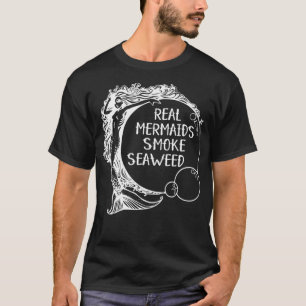 Real Mermaids Smoke Seaweed Adult Pot Humor Weed S T-Shirt