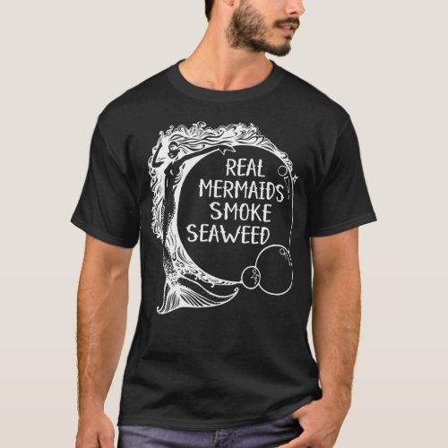 Real Mermaids Smoke Seaweed Adult Pot Humor Weed S T_Shirt