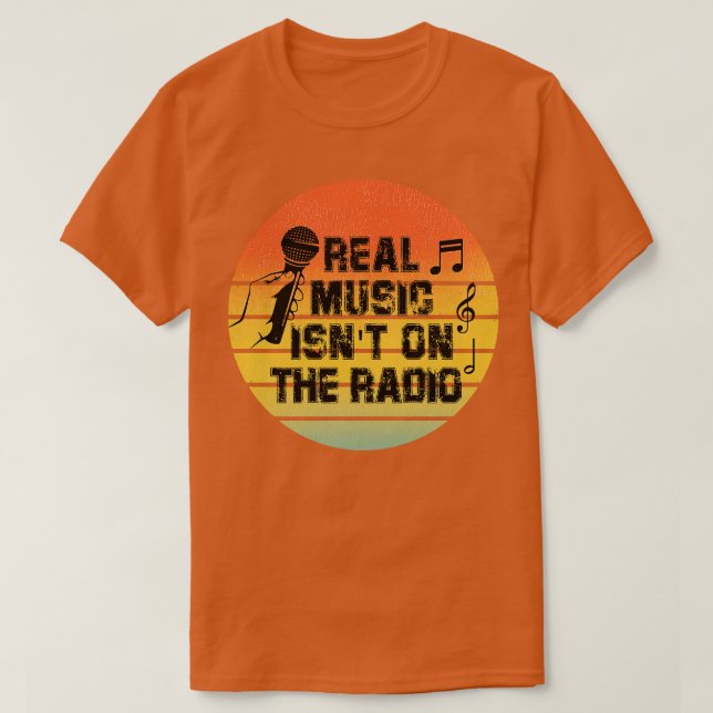 Real Music Isnt On The Radio  T-Shirt (Design Front)