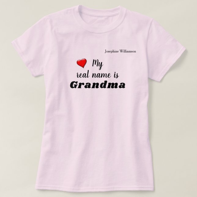 Real Name is Grandma (or Other) T-Shirt (Design Front)