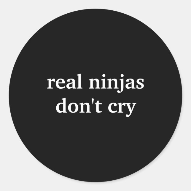 Real Ninjas Dont Cry  Classic Round Sticker (Front)