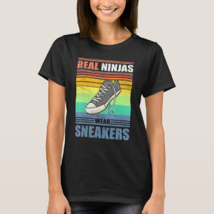 Real Ninjas Wear Sneakers Vintage Shoe Casual Foot T-Shirt