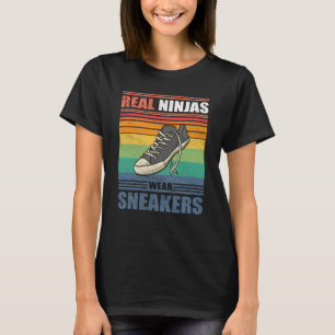 Real Ninjas Wear Sneakers Vintage Shoe Casual Foot T-Shirt