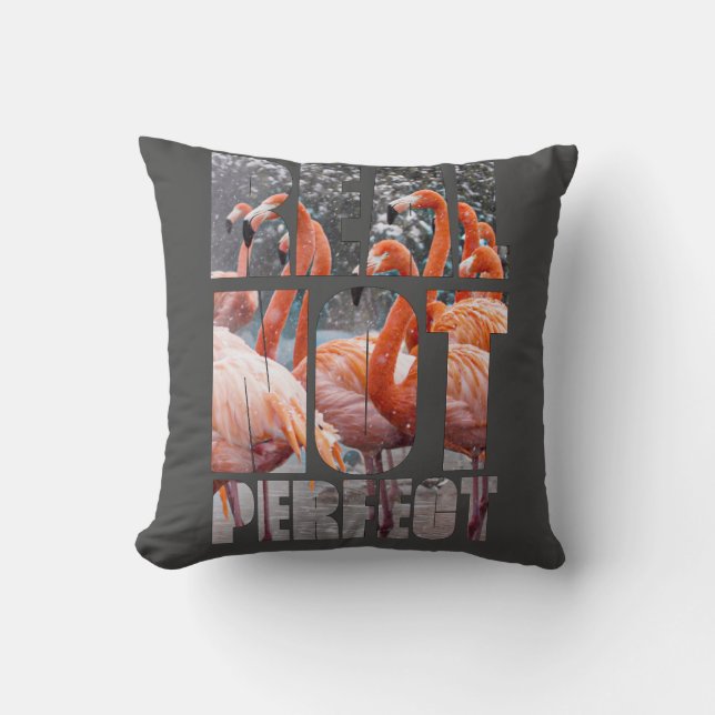 Real Not Perfect Quote Flamingo Tropical Birds T-S Throw Pillow (Front)