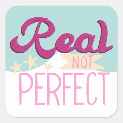 Real not perfect self love quotes square sticker