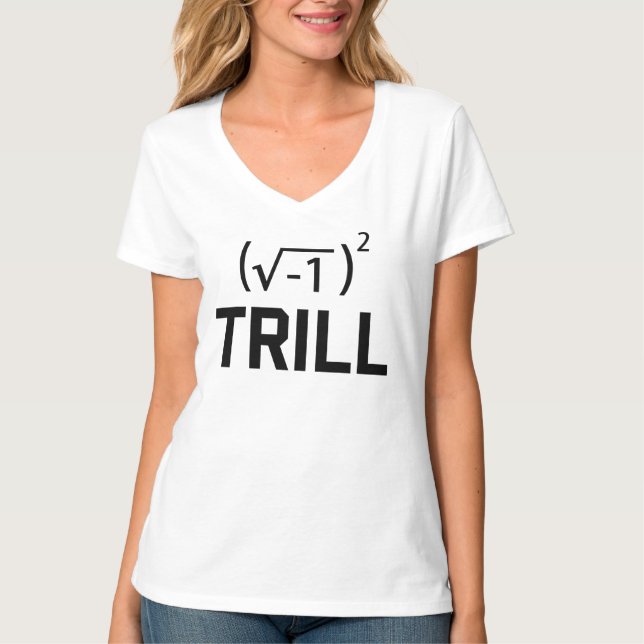 Real Numbers are Trill T-Shirt (Front)