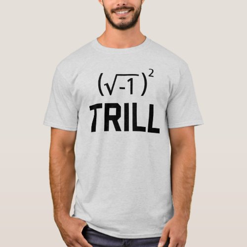 Real Numbers are Trill T_Shirt