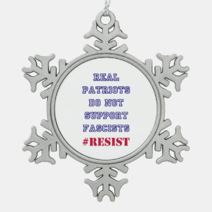 Real Patriots Do Not Support Fascists Resist Snowflake Pewter Christmas Ornament