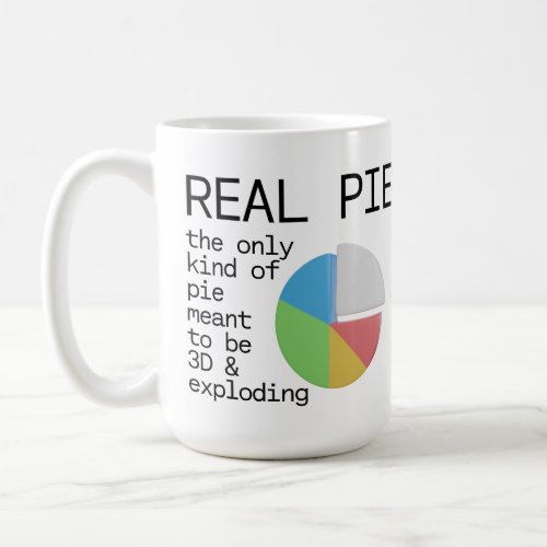 Real Pie _ the only kind of pie meant to be 3D Coffee Mug
