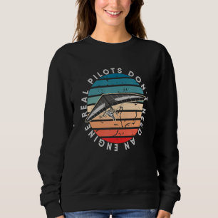 Real Pilots Don't Need An Engine paraglide tandem  Sweatshirt