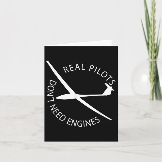 Real Pilots Dont Need Engines Glider Pilot Funny D Card (Front)
