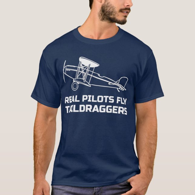 Real Pilots Fly Taildraggers Airplane T-Shirt (Front)