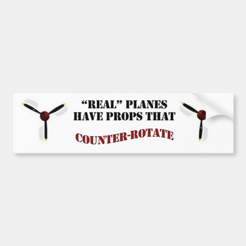 Real Planes Have Props that Counter_Rotate Bumper Sticker