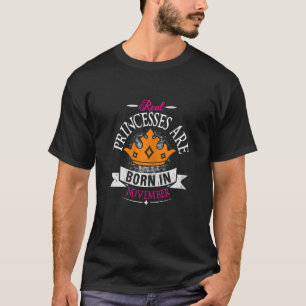 Real Princesses Born In November Birthday T-Shirt
