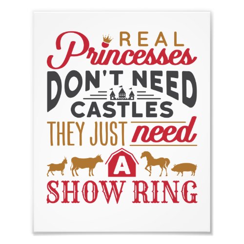 Real Princesses Need a Show Ring Livestock Show Photo Print