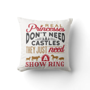 Real Princesses Need a Show Ring Livestock Show Throw Pillow