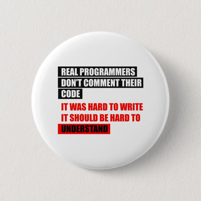 REAL PROGRAMMERS DON'T COMMENT THEIR CODE BUTTON (Front)
