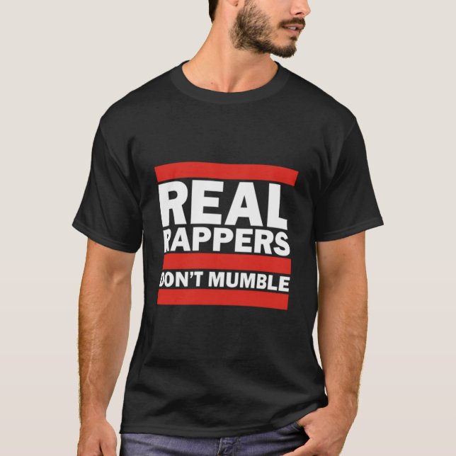 Real Rappers Dont Mumble Old School Hip Hop Rap T-Shirt (Front)