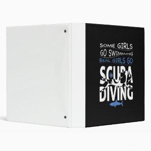 Real Scuba Diving Girl Some Go Swimming Funny Gift 3 Ring Binder