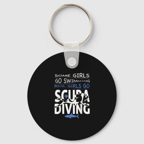 Real Scuba Diving Girl Some Go Swimming Funny Gift Keychain