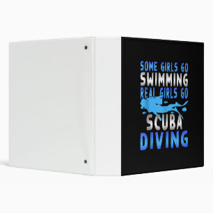 Real Scuba Diving Girls Some Go Swimming Funny 3 Ring Binder