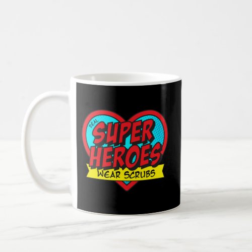 Real Super Heroes Wear Scrubs Nurse Doctor Frontli Coffee Mug