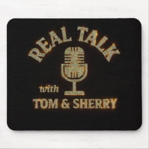 Real Talk with Tom & Sherry Podcast Mouse Pad