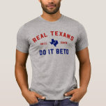 REAL TEXANS DO IT BETO TEE<br><div class="desc">This shirt was designed to help raise funds for the Beto O ROURKE campaign for US Senate. All proceeds will benefit the campaign.</div>