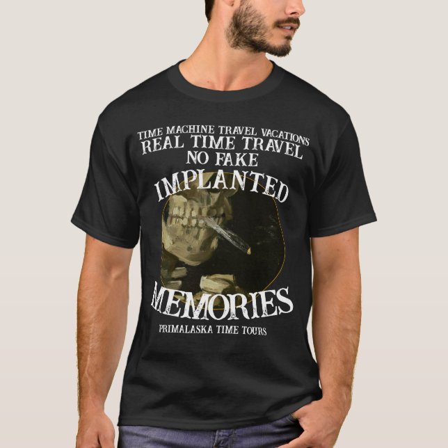 Real Time Machine Travel No Fake Memories T-Shirt (Front)