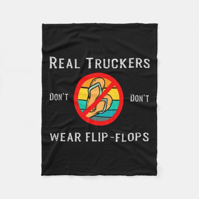 Real Truckers Dont Dont Wear Flip Flops  Fleece Blanket (Front)