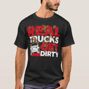 Real Trucks Get Dirty Mud Racing Funny Mud Boggi T-Shirt