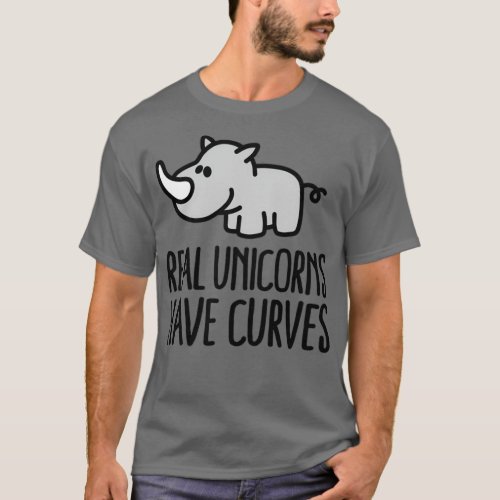 Real unicorns have curves 3 T_Shirt