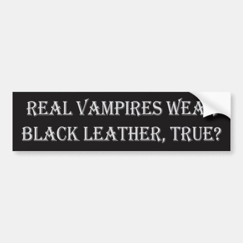 Real Vampires Wear Black Leather Bumper Sticker
