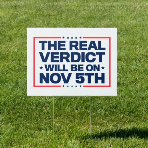 Real Verdict Will be November 5th Trump 2024 Yard Sign