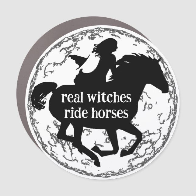 Real Witches Ride Horses Car Magnet (Front)